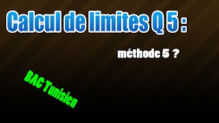 05 Calcul de la limite méthode 5 part 1 [upl. by Eimmak]