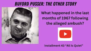 BUFORD PUSSER The Other Story Episode 43 quotAll Is Quietquot [upl. by Rocca271]