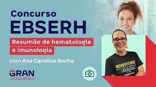 Concurso EBSERH Resumão de hematologia e imunologia [upl. by Airdni]