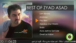 BEST OF ZYAD ASAD  7 Original Tracks  HD  باشترین بەرهەمەکانی زیاد ئەسعەد [upl. by Luanni]