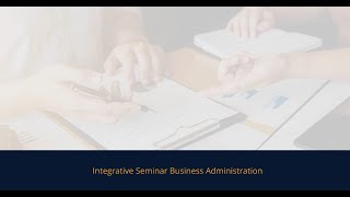 Integrative Seminar Business Administration [upl. by Eelimaj]