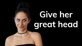 Give her great head 5 simple tips [upl. by Nwahsem]