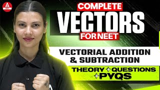 Vectorial Addition amp Subtraction 2  Lec 4 AAROHAN Plus Score 180180 in NEET  Tamanna Chaudhary [upl. by Aneroc]