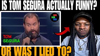 HE IS HILARIOUS FIRST TIME REACTING TO TOM SEGURA quotLIVING PAST 70 WOULD BE TERRIBLEquot [upl. by Ongineb501]