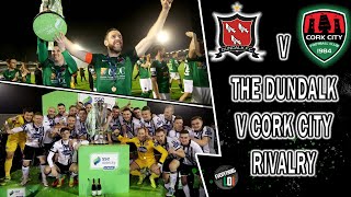 The Dundalk v Cork City Rivalry of the 2010s [upl. by Naomi882]