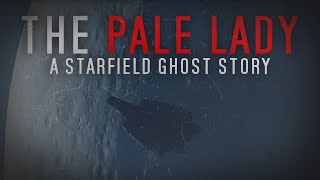 The Pale Lady  Starfields Ghost Story [upl. by Domel251]