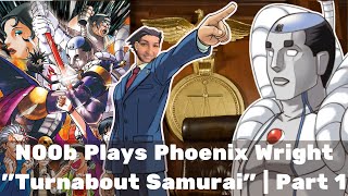 n00b Plays Phoenix Wright  Episode 3 Part 1  quotTurnabout Samuraiquot [upl. by Leksehc]