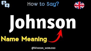 Johnson  Pronunciation and Last Name Meaning in English [upl. by Bigelow]