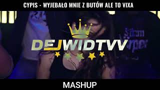 CYPIS  WYJEBALO MNIE Z BUTOW  DEJWIDTVV MASHUP [upl. by Nnylyrehc]