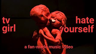 TV Girl  Hate Yourself Fanmade Music Video [upl. by Stephen]