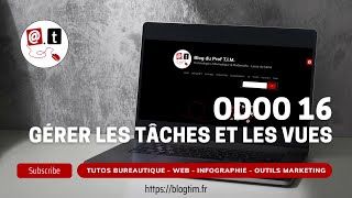 Tuto vidéo  Gérer les tâches et les vues dans le module Projet dOdoo 16 [upl. by Enneyehc568]