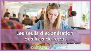 Les seuils dexonération des frais de repas [upl. by Yeslaehc736]