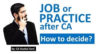 JOB or PRACTICE after CA  How to decide  by CA Kushal Soni [upl. by Layla714]