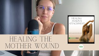 Healing the Mother Wound Video Podcast [upl. by Anneis]