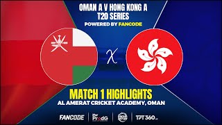 Match 01  Highlights  Oman A vs Hong Kong China [upl. by Wilterdink]