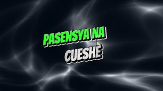 Cueshè  Pasensya na lyrics [upl. by Doreg]