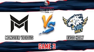 MONSTER VICIOUS VS EVOS HOLY  GAME 3  SNAPDRAGON PRO SERIES SEASON 6  MV VS EVHL ID [upl. by Sweet]