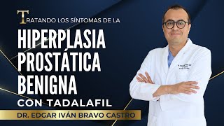 Dr Edgar Iván Bravo Castro  Tratando la Hiperplasia Prostática Benigna con Tadalafil [upl. by Ycaj785]