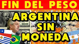 FIN DEL PESO ARGENTINA SIN MONEDA  DEVALUACIÓN PESO ARGENTINO MÁS DÉBIL PESO CHILE URUGUAY REAL [upl. by Neitsirk]