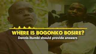 bogonko bosire where is Dennis itumbi should provide answers [upl. by Adnole]