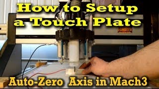 How to Setup a Touch Plate to AutoZero ZAxis in Mach3 [upl. by Nnayelhsa]