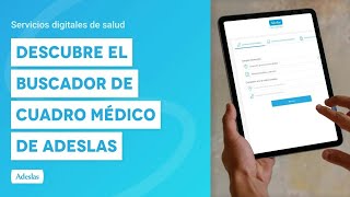 Descubre el buscador de Cuadro Médico de Adeslas  Servicios Digitales de Salud [upl. by Thurlough]