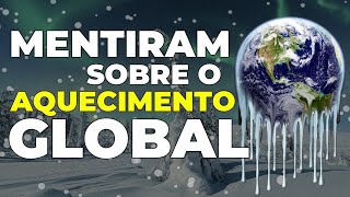 4 MENTIRAS que te contaram sobre AQUECIMENTO GLOBAL  Mudanças climáticas 2 [upl. by Millard]