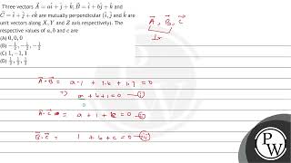 Three vectors \ \vecAa \hati\hatj\hatk  \vecB\hatib \hatj\hatk \ and \ [upl. by Samson]