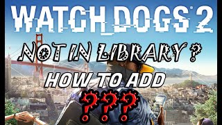 Watch dogs 2 not found in Ubisoft Library how to fix [upl. by Chelsie]