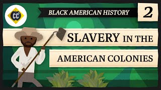 Slavery in the American Colonies Crash Course Black American History 2 [upl. by Nimajeb]