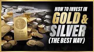 How To Invest In Gold And Silver The CORRECT Way [upl. by Koball]