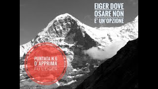 Eiger  puntata n6 D’apprima fu l’Eiger [upl. by Nnayr]