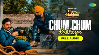 Chum Chum Rakheya  Audio Song  B Praak  Ammy Virk  Tania  Simerjit Singh  Oye Makhna [upl. by Lesslie]