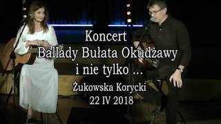 Żukowska i Korycki  Koncert  Ballady Bułata Okudżawy i nie tylko  quot [upl. by Camey]