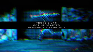 Troye Sivan  Got Me Started Megaphonix Club Edit [upl. by Brenda]