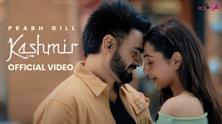 Kashmir  Prabh Gill official video Latest Punjabi Song 2024  New Punjabi Song 2024 [upl. by Mora]