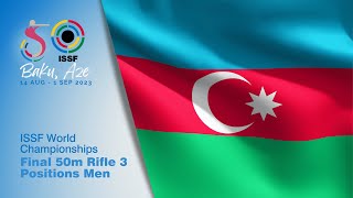 50m Rifle 3 Positions Men  2023 Baku AZE  ISSF World Championship [upl. by Vitkun]