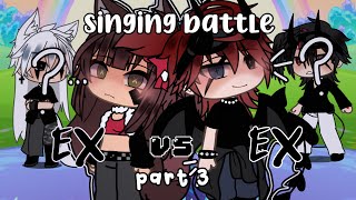 EX VS EX  PART 3  GLSB  Singing Battle Gacha Life  read desc [upl. by Morvin334]