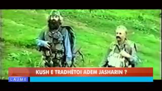 KUSH E TRADHËTOI ADEM JASHARIN [upl. by Sabsay]