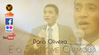 Dário Oliveira  E o Seu Nome Chamou [upl. by Nehpets]