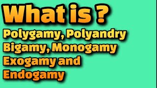 What is Polygamy Polyandry Bigamy Monogamy Exogamy and Endogamy [upl. by Kavanagh654]