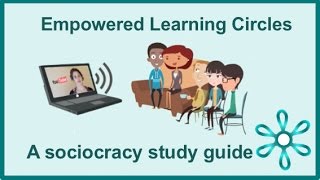 Empowered Learning Circles for Sociocracy [upl. by Helsie3]