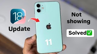 iPhone 11 iOS 18 update Problem  FIXED  iOS 18 update not showing in iPhone 11 [upl. by Dimo988]