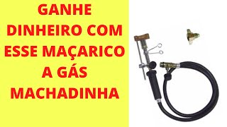 Maçarico para Soldas a Gás Machadinha Botijão de Cozinha [upl. by Hezekiah741]