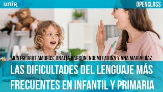 Dificultades del Lenguaje más frecuentes en Infantil y Primaria  UNIRmaestros [upl. by Yntrok]