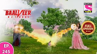 Baalveer Returns  Full Episode  Episode 245  28th May 2021 [upl. by Annoyik288]