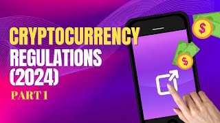 Cryptocurrency Regulations 2024 Global Overview and Key Changes  Part 1 [upl. by Yentruocal820]