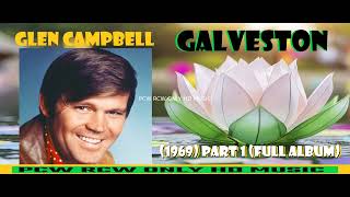 Glen Campbell  Galveston 1969 Part 1 ZOKKSQD Full [upl. by Anibur285]