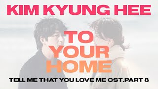 Kim Kyung Hee  To Your Home  Tell Me That You Love Me OSTPart 8 [upl. by Ailito183]