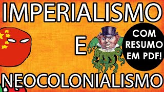 Imperialismo e Neocolonialismo RESUMO PARA PROVA [upl. by Yeoj]